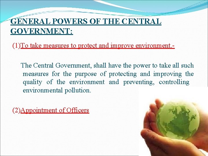 GENERAL POWERS OF THE CENTRAL GOVERNMENT: (1)To take measures to protect and improve environment.