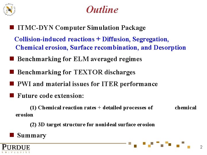 Outline n ITMC-DYN Computer Simulation Package Collision-induced reactions + Diffusion, Segregation, Chemical erosion, Surface