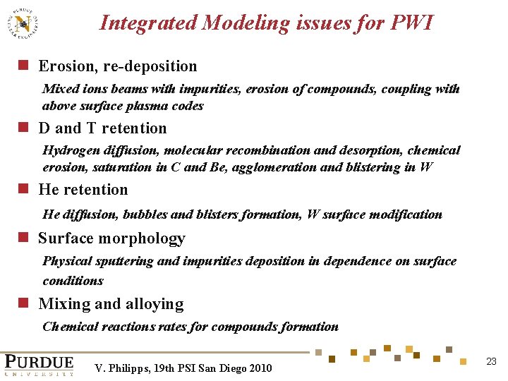 Integrated Modeling issues for PWI n Erosion, re-deposition Mixed ions beams with impurities, erosion