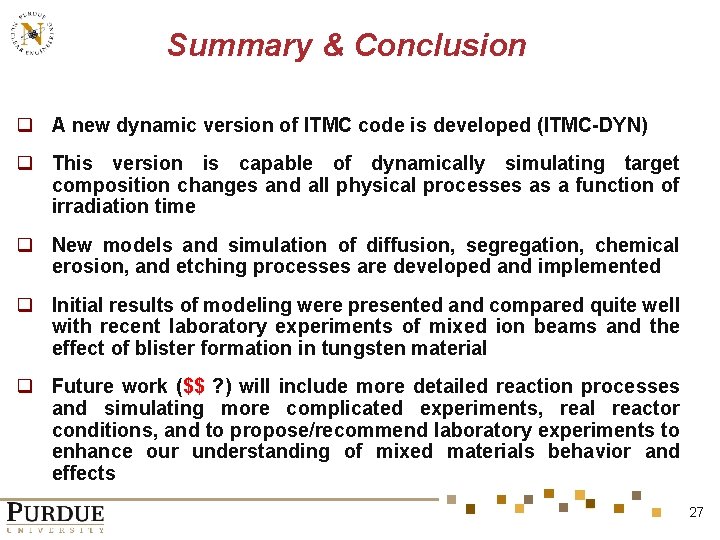 Summary & Conclusion q A new dynamic version of ITMC code is developed (ITMC-DYN)