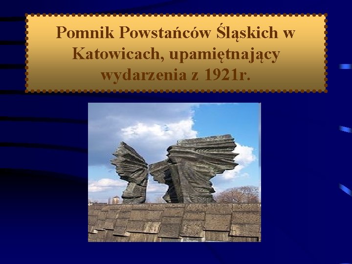 Pomnik Powstańców Śląskich w Katowicach, upamiętnający wydarzenia z 1921 r. 