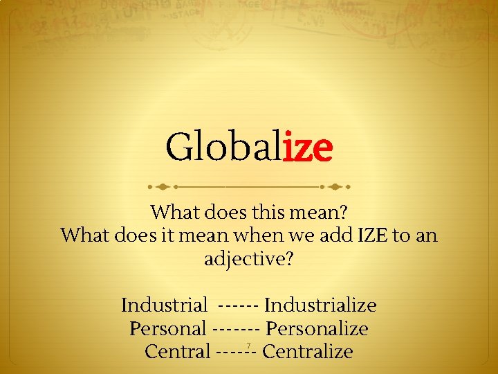 Globalize What does this mean? What does it mean when we add IZE to