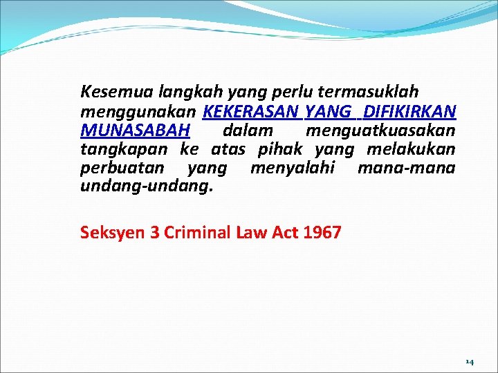 Kesemua langkah yang perlu termasuklah menggunakan KEKERASAN YANG DIFIKIRKAN MUNASABAH dalam menguatkuasakan tangkapan ke Kesemua langkah yang perlu termasuklah menggunakan KEKERASAN YANG DIFIKIRKAN MUNASABAH dalam menguatkuasakan tangkapan ke