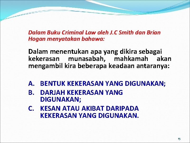 Dalam Buku Criminal Law oleh J. C Smith dan Brian Hogan menyatakan bahawa: Dalam Dalam Buku Criminal Law oleh J. C Smith dan Brian Hogan menyatakan bahawa: Dalam