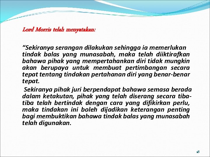 Lord Morris telah menyatakan: “Sekiranya serangan dilakukan sehingga ia memerlukan tindak balas yang munasabah, Lord Morris telah menyatakan: “Sekiranya serangan dilakukan sehingga ia memerlukan tindak balas yang munasabah,