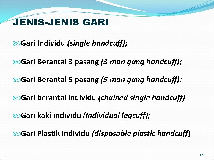 JENIS-JENIS GARI Gari Individu (single handcuff); Gari Berantai 3 pasang (3 man gang handcuff); JENIS-JENIS GARI Gari Individu (single handcuff); Gari Berantai 3 pasang (3 man gang handcuff);