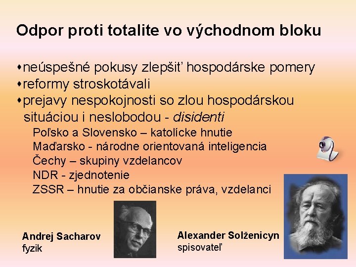 Odpor proti totalite vo východnom bloku sneúspešné pokusy zlepšiť hospodárske pomery sreformy stroskotávali sprejavy