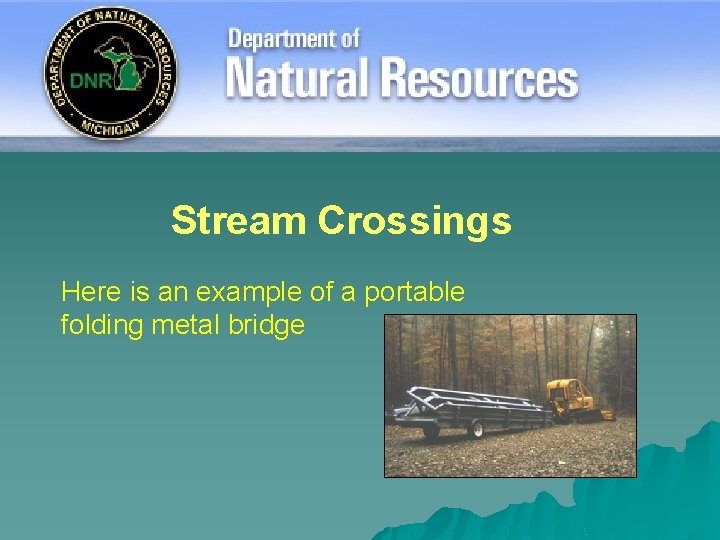Stream Crossings Here is an example of a portable folding metal bridge 