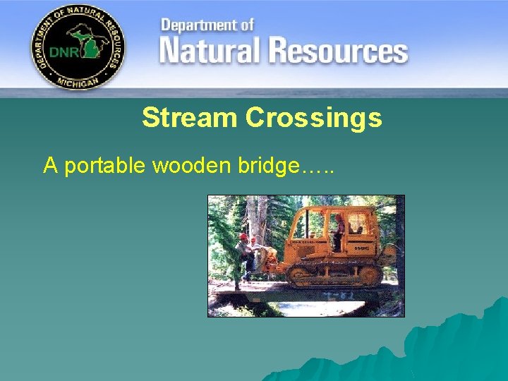 Stream Crossings A portable wooden bridge…. . 