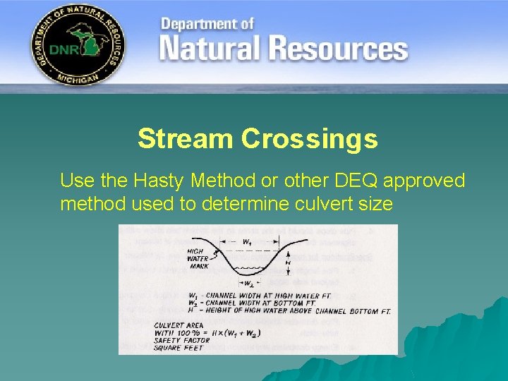 Stream Crossings Use the Hasty Method or other DEQ approved method used to determine
