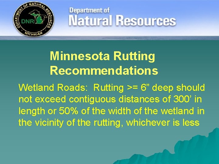 Minnesota Rutting Recommendations Wetland Roads: Rutting >= 6” deep should not exceed contiguous distances