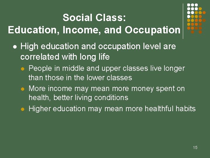 Social Class: Education, Income, and Occupation l High education and occupation level are correlated