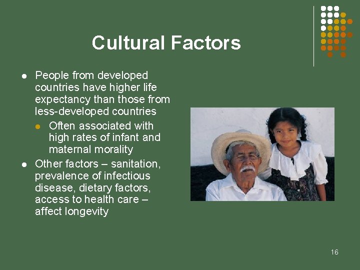 Cultural Factors l l People from developed countries have higher life expectancy than those