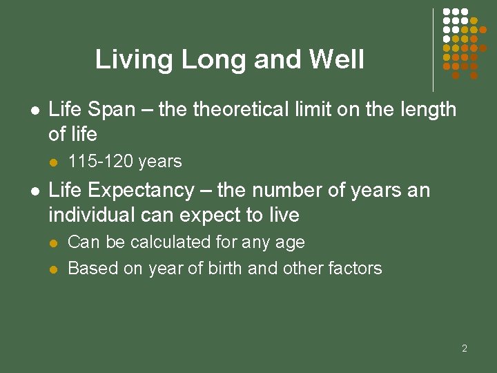 Living Long and Well l Life Span – theoretical limit on the length of
