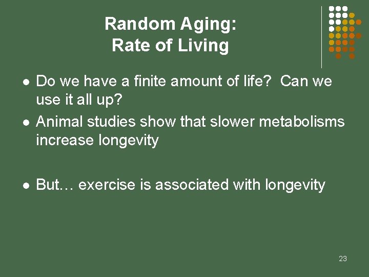 Random Aging: Rate of Living l l l Do we have a finite amount