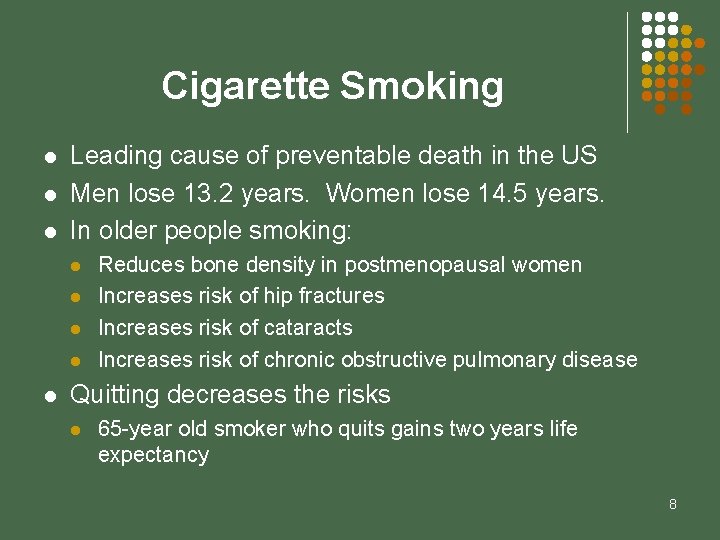 Cigarette Smoking l l l Leading cause of preventable death in the US Men