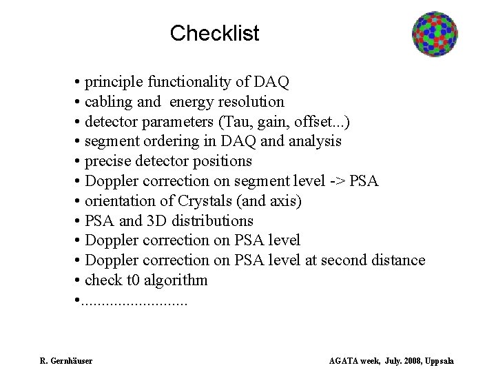 Checklist • principle functionality of DAQ • cabling and energy resolution • detector parameters
