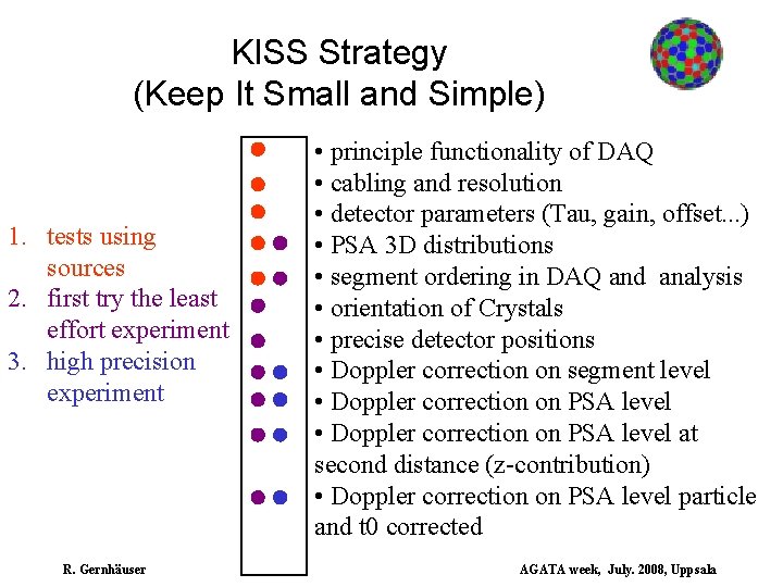 KISS Strategy (Keep It Small and Simple) 1. tests using sources 2. first try