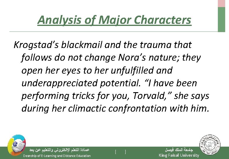 Analysis of Major Characters Krogstad’s blackmail and the trauma that follows do not change