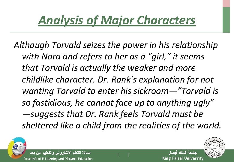 Analysis of Major Characters Although Torvald seizes the power in his relationship with Nora