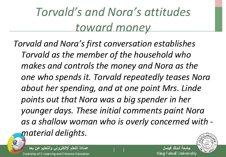 Torvald’s and Nora’s attitudes toward money Torvald and Nora’s first conversation establishes Torvald as