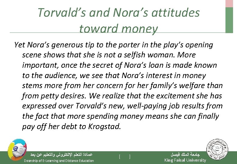 Torvald’s and Nora’s attitudes toward money Yet Nora’s generous tip to the porter in