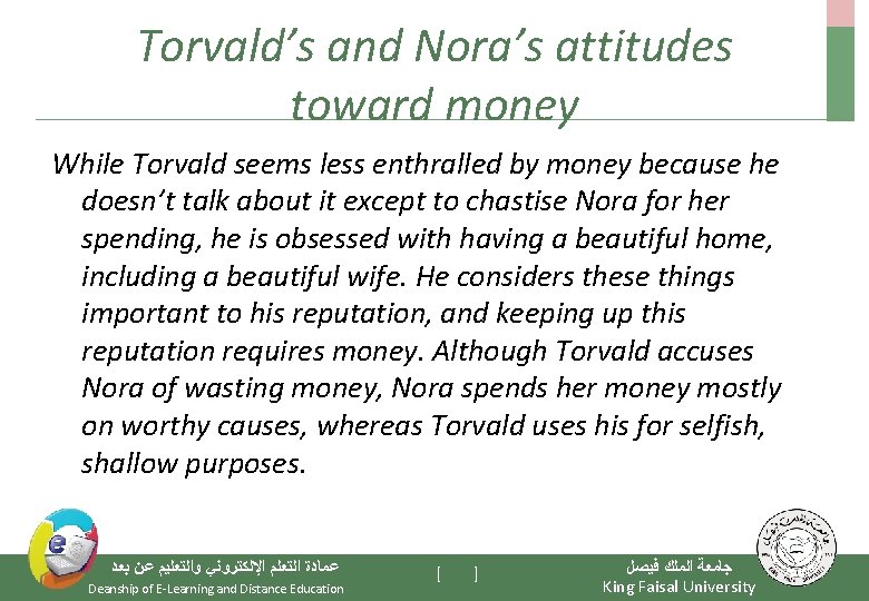Torvald’s and Nora’s attitudes toward money While Torvald seems less enthralled by money because
