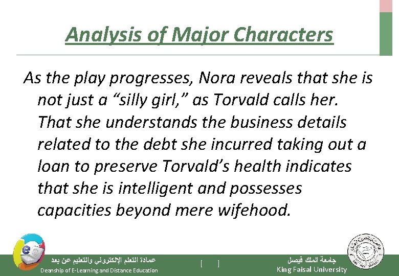 Analysis of Major Characters As the play progresses, Nora reveals that she is not