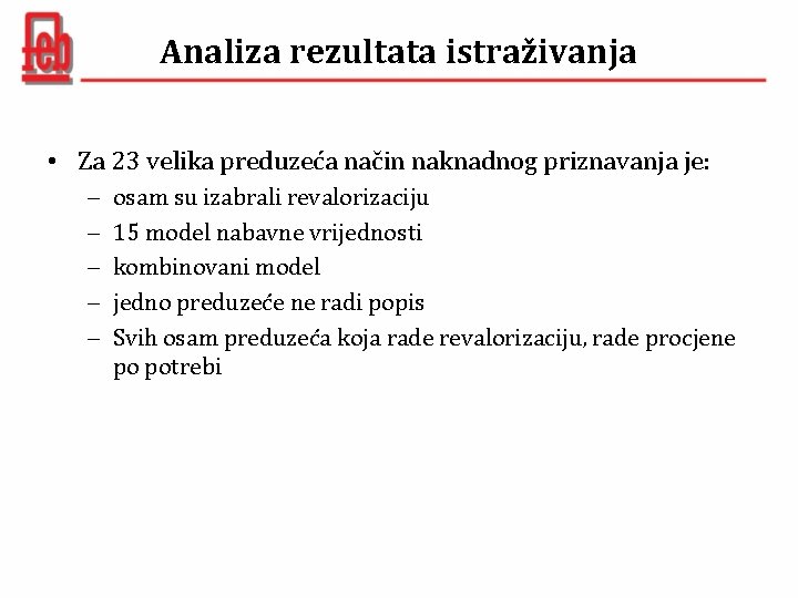 Analiza rezultata istraživanja • Za 23 velika preduzeća način naknadnog priznavanja je: osam su