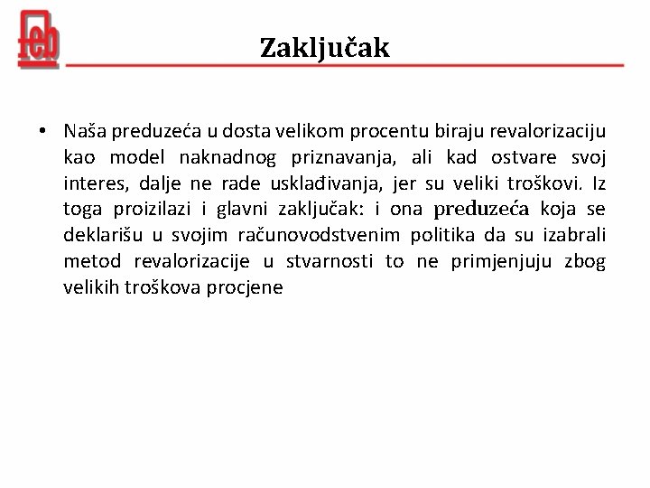 Zaključak • Naša preduzeća u dosta velikom procentu biraju revalorizaciju kao model naknadnog priznavanja,