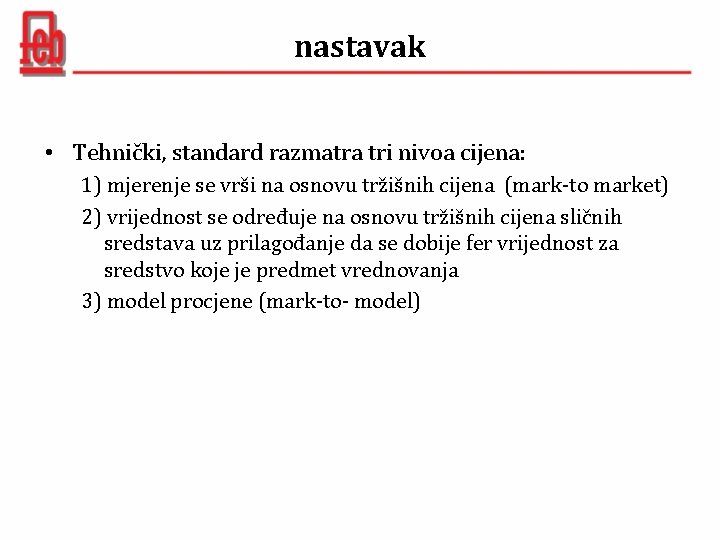 nastavak • Tehnički, standard razmatra tri nivoa cijena: 1) mjerenje se vrši na osnovu