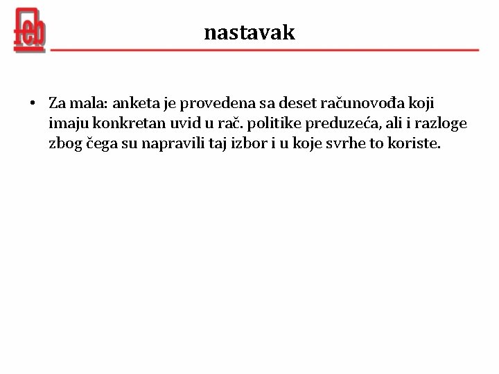 nastavak • Za mala: anketa je provedena sa deset računovođa koji imaju konkretan uvid