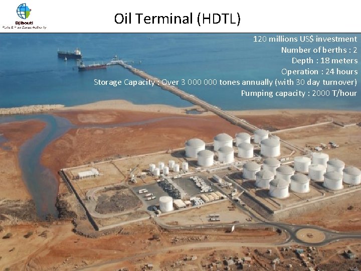Oil Terminal (HDTL) 120 millions US$ investment Number of berths : 2 Depth :