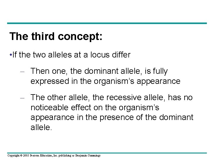 The third concept: • If the two alleles at a locus differ – Then