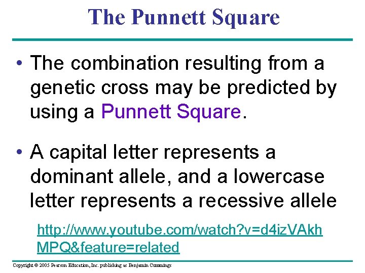 The Punnett Square • The combination resulting from a genetic cross may be predicted