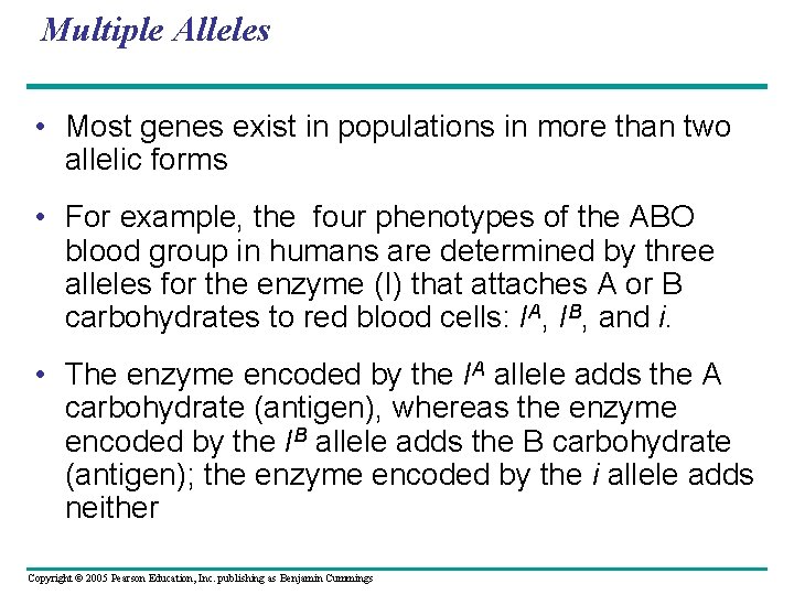 Multiple Alleles • Most genes exist in populations in more than two allelic forms