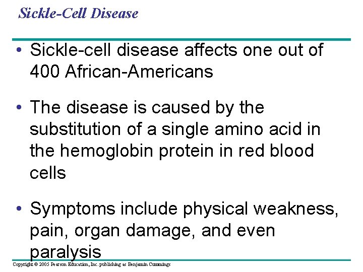 Sickle-Cell Disease • Sickle-cell disease affects one out of 400 African-Americans • The disease