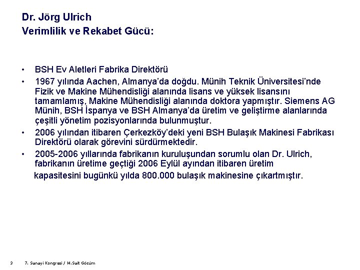 Dr. Jörg Ulrich Verimlilik ve Rekabet Gücü: • • 3 BSH Ev Aletleri Fabrika