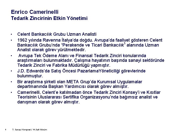 Enrico Camerinelli Tedarik Zincirinin Etkin Yönetimi • • • 4 Celent Bankacılık Grubu Uzman