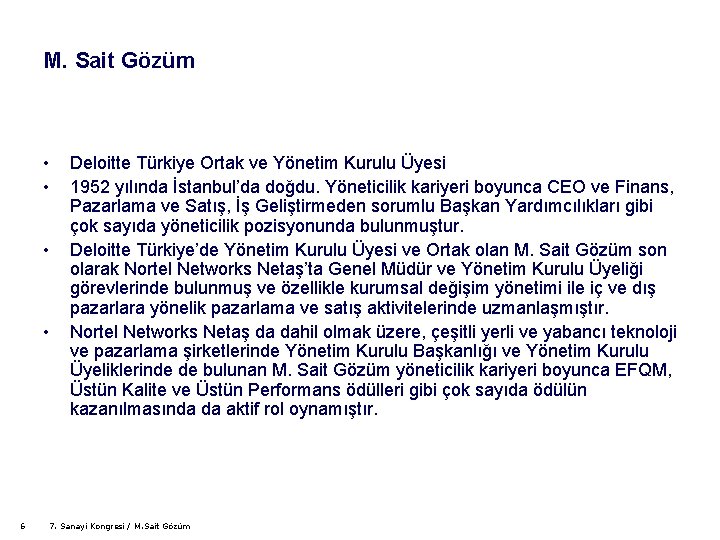 M. Sait Gözüm • • 6 Deloitte Türkiye Ortak ve Yönetim Kurulu Üyesi 1952