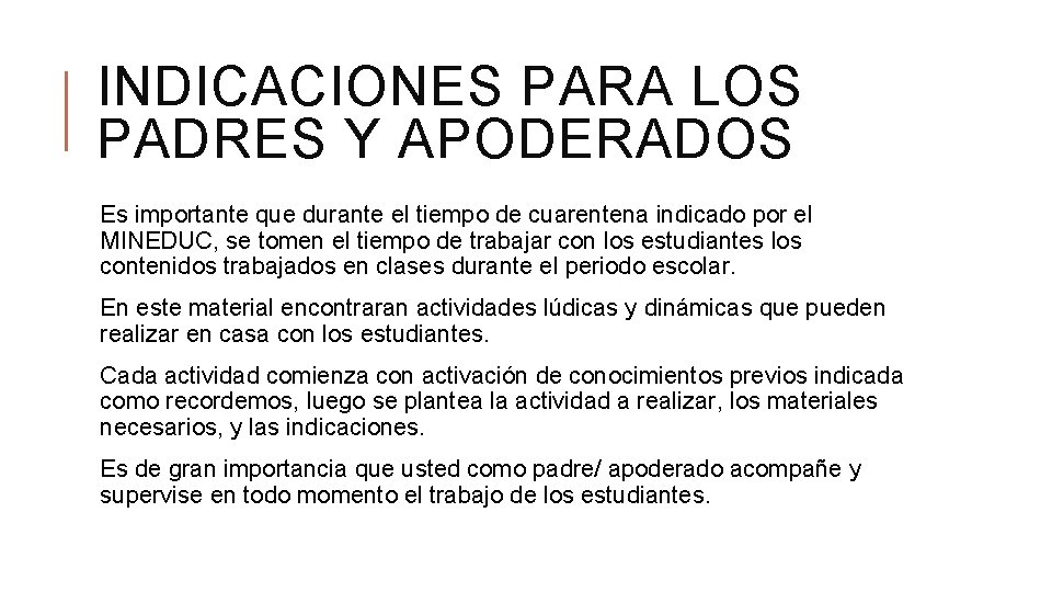 INDICACIONES PARA LOS PADRES Y APODERADOS Es importante que durante el tiempo de cuarentena