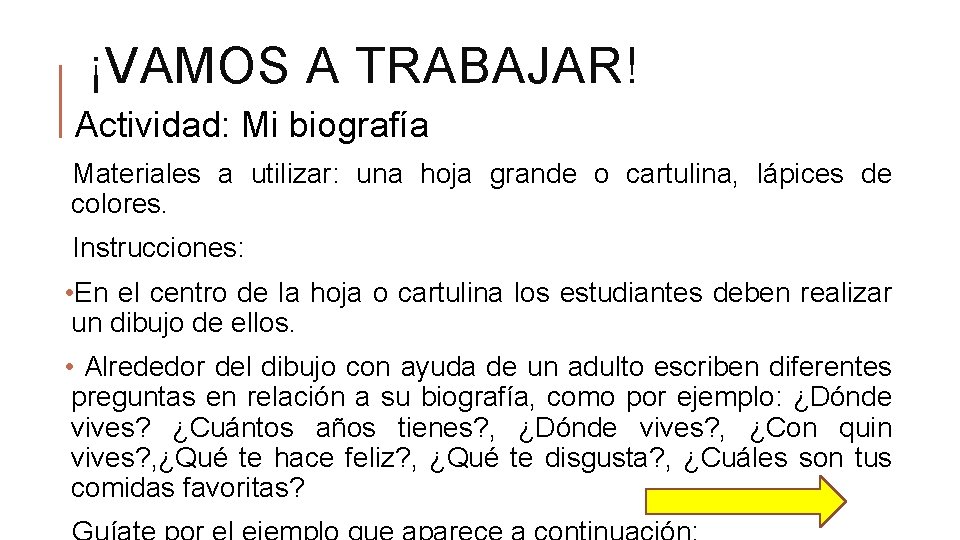 ¡VAMOS A TRABAJAR! Actividad: Mi biografía Materiales a utilizar: una hoja grande o cartulina,