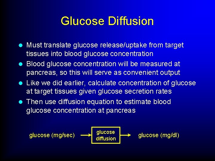 Glucose Diffusion Must translate glucose release/uptake from target tissues into blood glucose concentration l