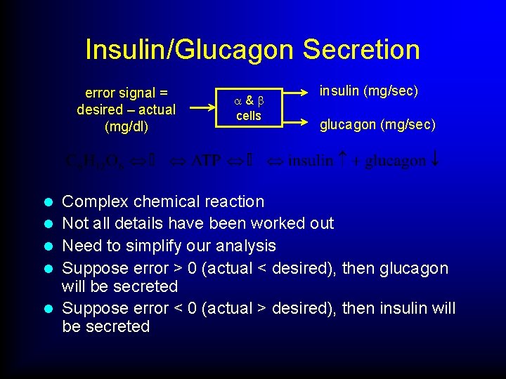 Insulin/Glucagon Secretion error signal = desired – actual (mg/dl) l l l a&b cells