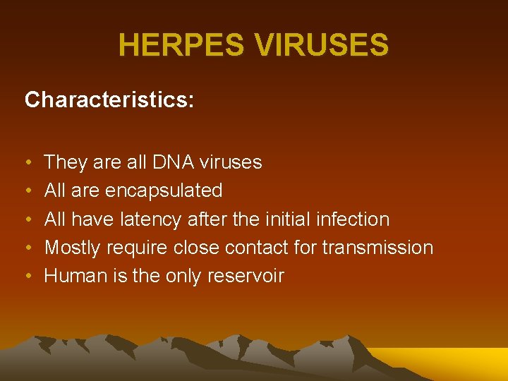 HERPES VIRUSES Characteristics: • • • They are all DNA viruses All are encapsulated