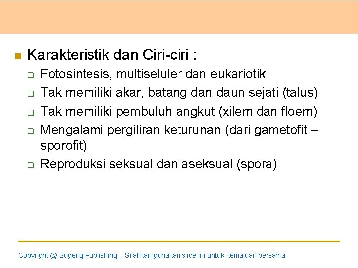 17. 5 Tumbuhan Bryophyta / Lumut n Karakteristik dan Ciri-ciri : q q q