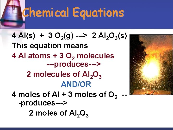 Chemical Equations 4 Al(s) + 3 O 2(g) ---> 2 Al 2 O 3(s)