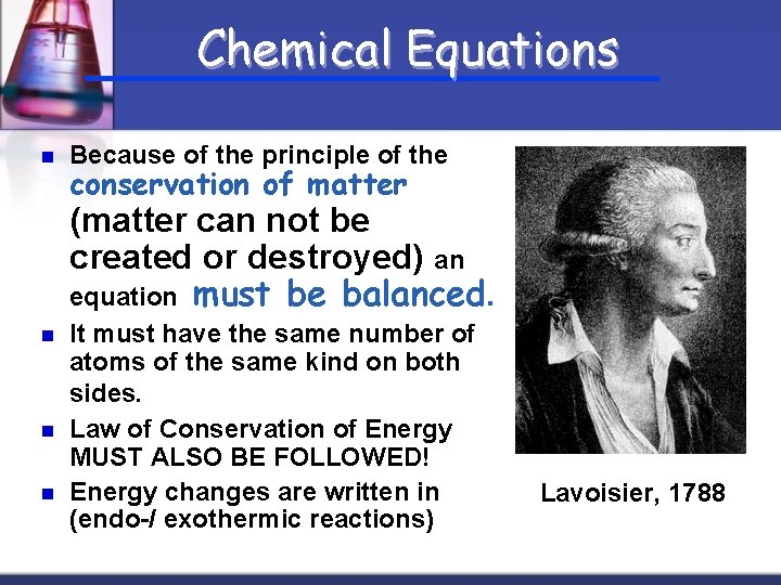 Chemical Equations n Because of the principle of the conservation of matter (matter can