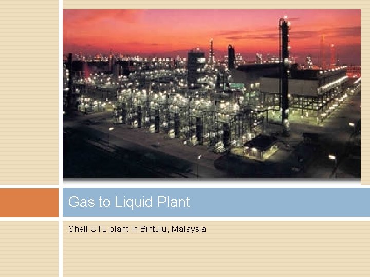 Gas to Liquid Plant Shell GTL plant in Bintulu, Malaysia 