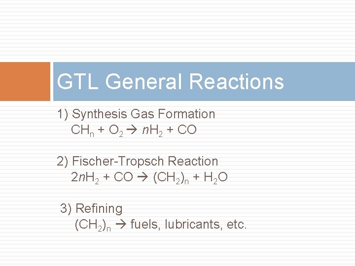 GTL General Reactions 1) Synthesis Gas Formation CHn + O 2 n. H 2